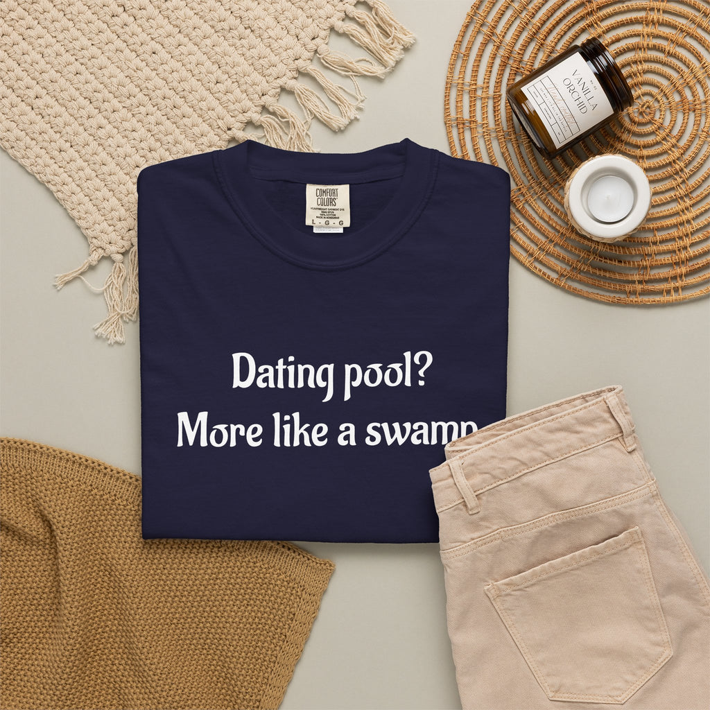 Dating Pool More Like a Swamp Funny T-Shirt