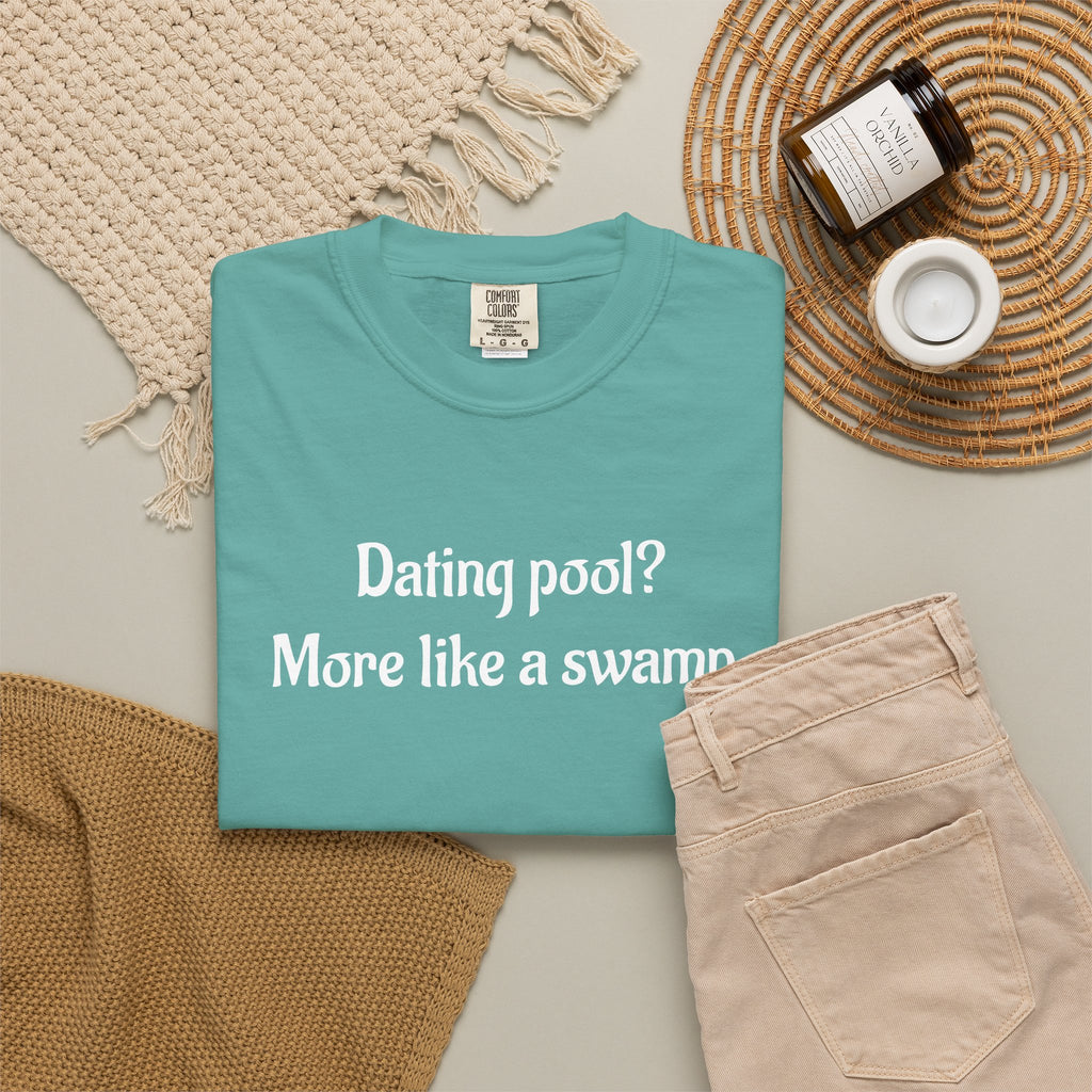 Dating Pool More Like a Swamp Funny T-Shirt