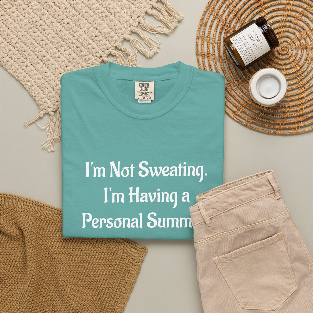 I'm Not Sweating, I'm Having a Personal Summer T-Shirt