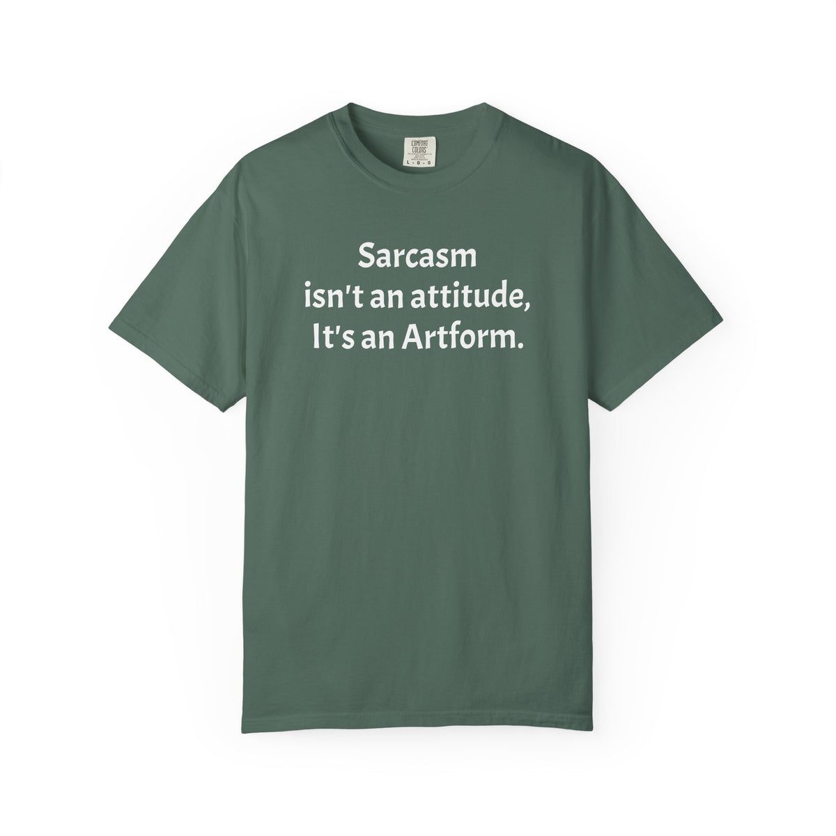 Sarcasm Isn’t an Attitude, It’s an Artform T-Shirt