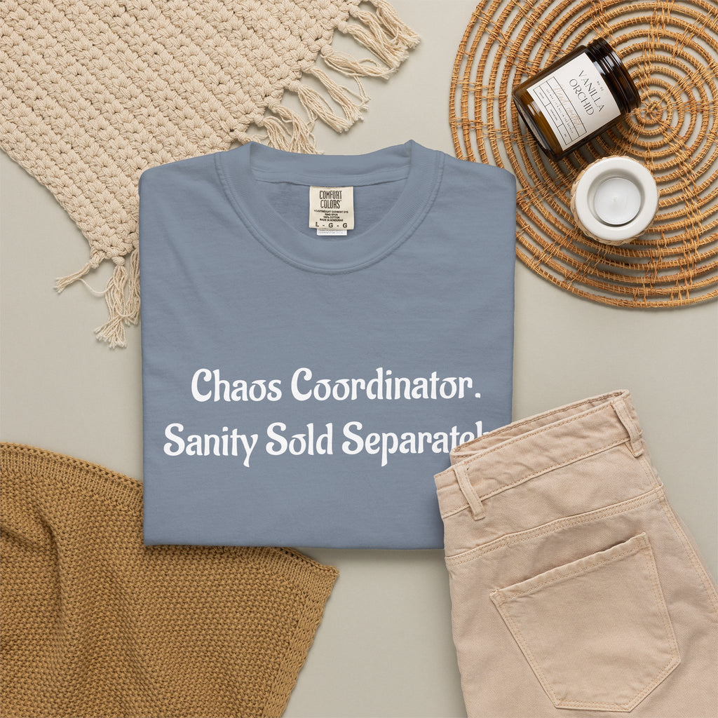 Chaos Coordinator Funny Sarcastic Garment-Dyed T-Shirt