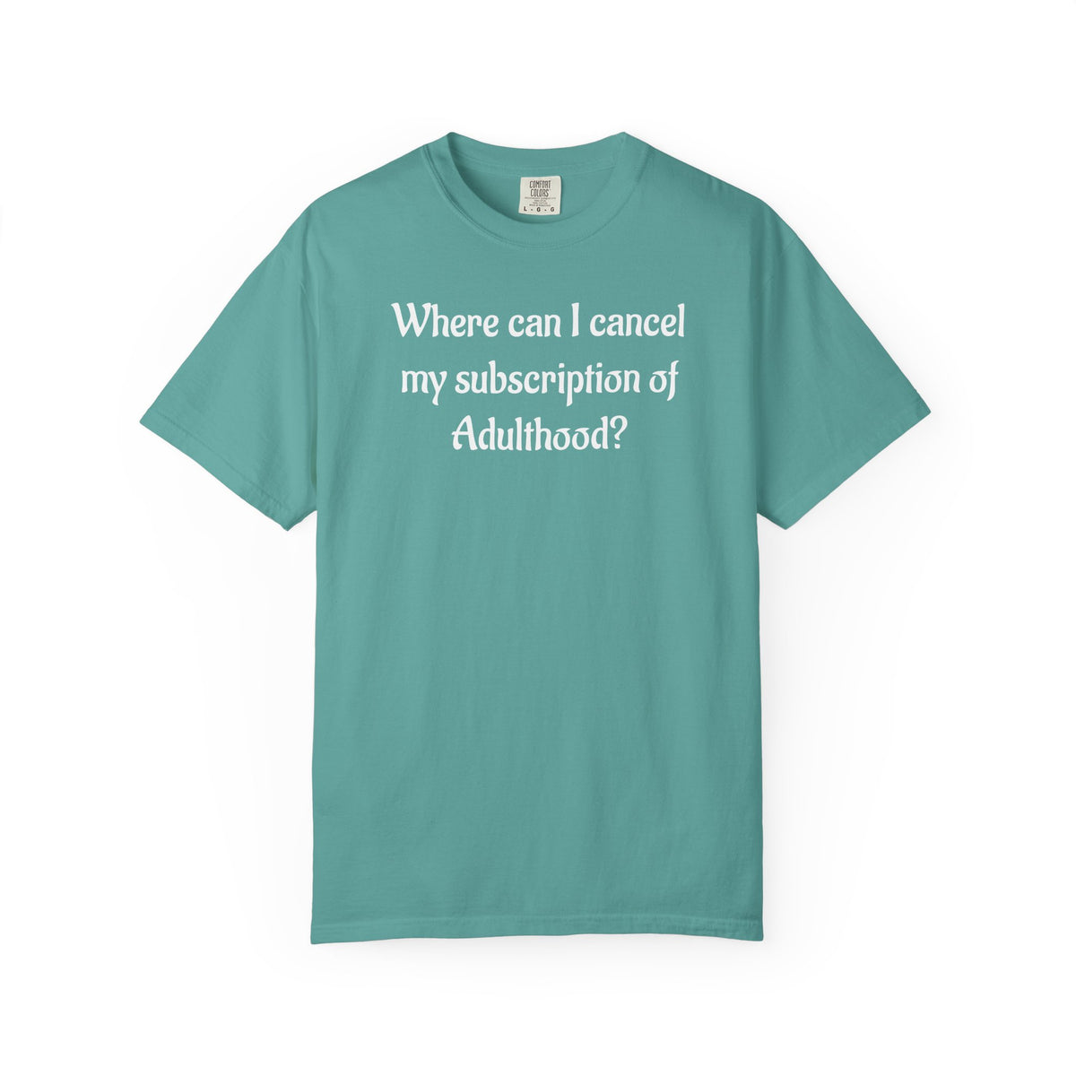 Where Can I Cancel My Subscription of Adulthood? Funny Adulting T-Shirt
