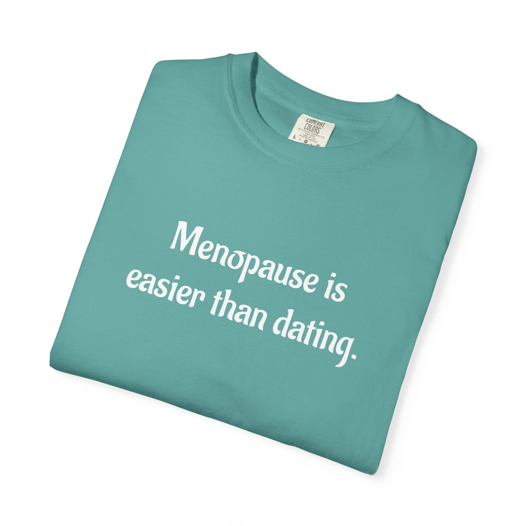 Menopause Is Easier Than Dating Funny Women’s Health T-Shirt