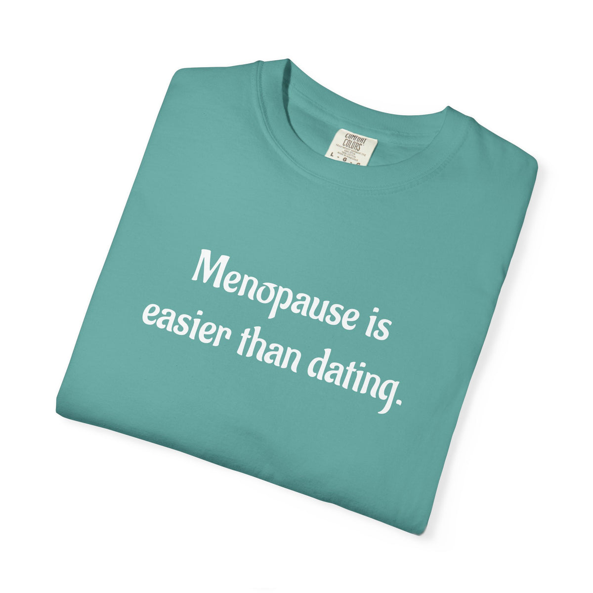 Menopause Is Easier Than Dating Funny Women’s Health T-Shirt