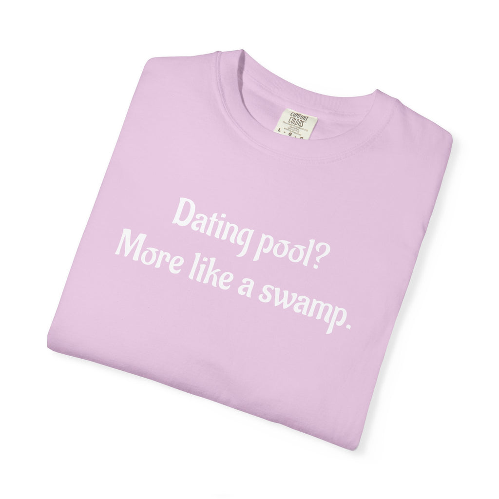 Dating Pool More Like a Swamp Funny T-Shirt