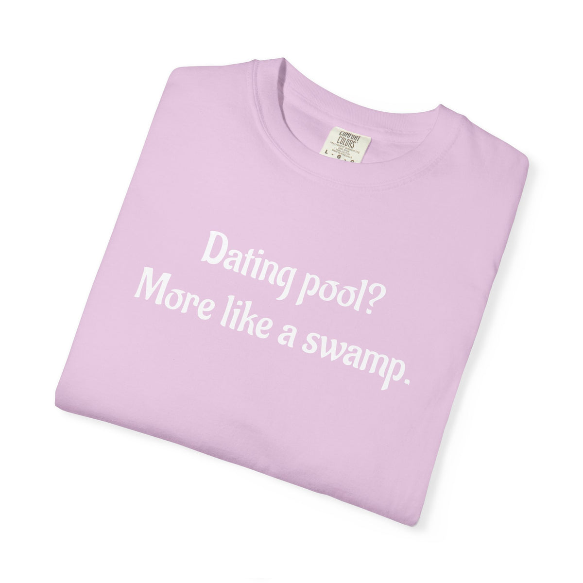 Dating Pool More Like a Swamp Funny T-Shirt