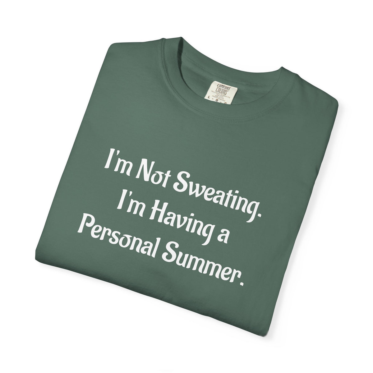 I'm Not Sweating, I'm Having a Personal Summer T-Shirt