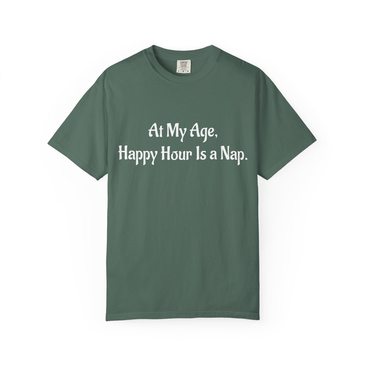 At My Age, Happy Hour Is a Nap T-Shirt