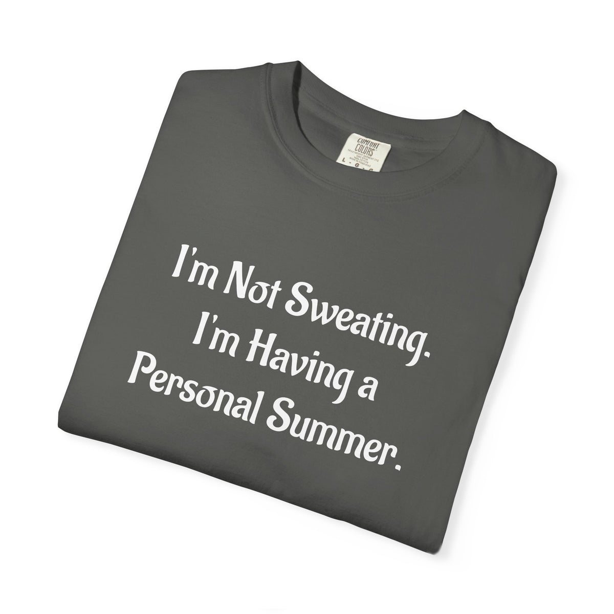 I'm Not Sweating, I'm Having a Personal Summer T-Shirt