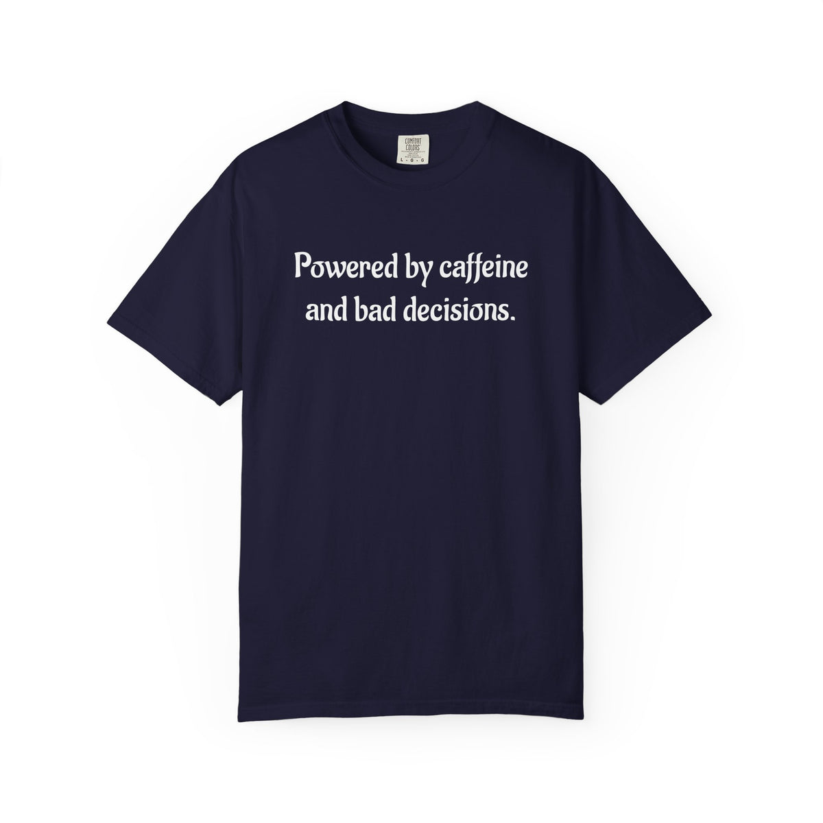 Powered by Caffeine and Bad Decisions T-Shirt