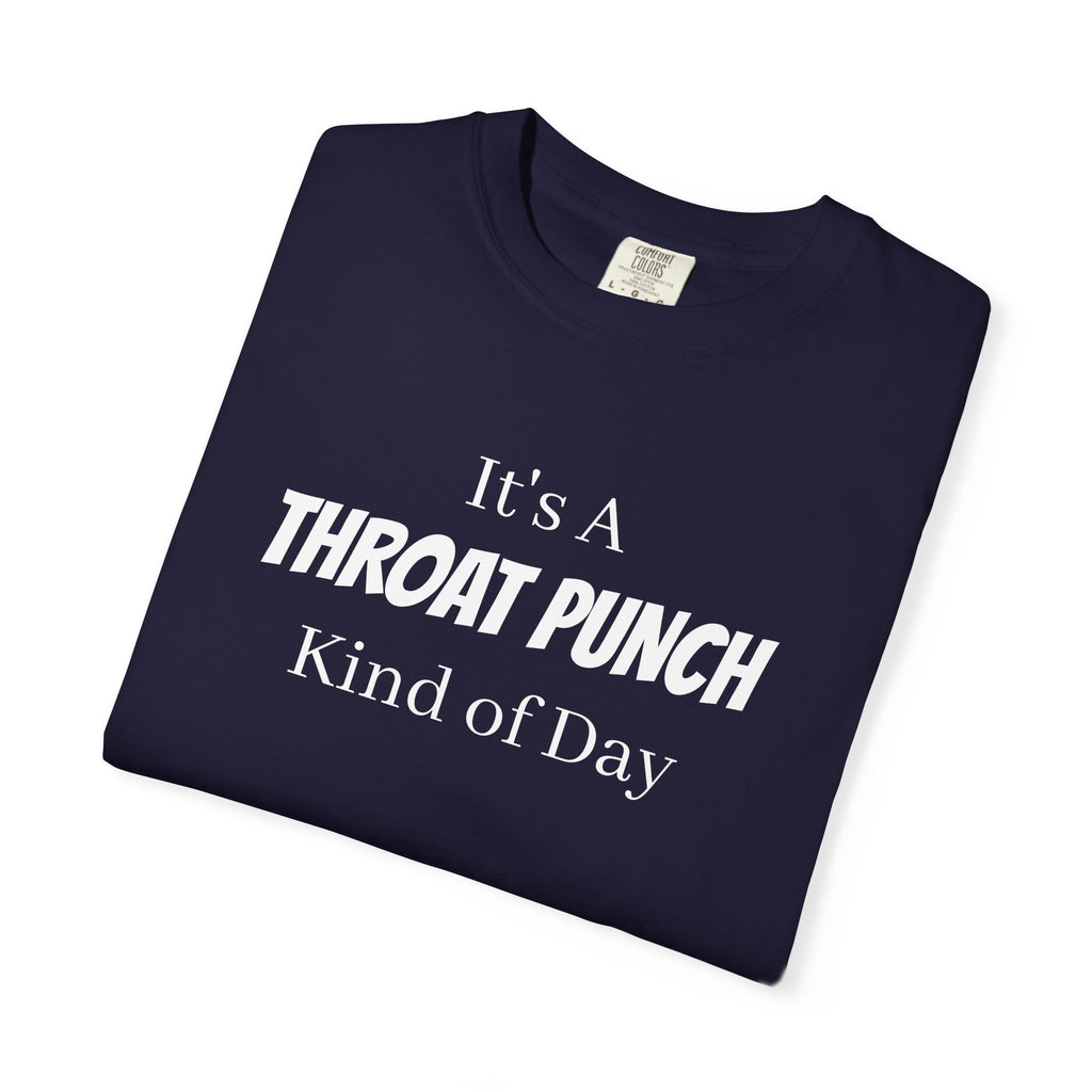 It’s a Throat Punch Kind of Day Graphic T-Shirt