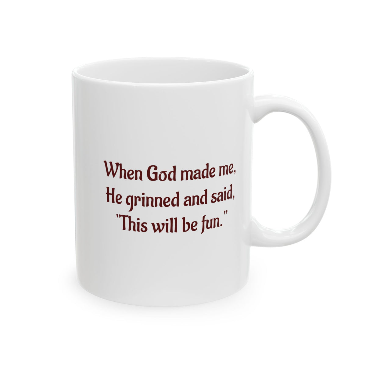 When God made me, He grinned -  Ceramic Mug