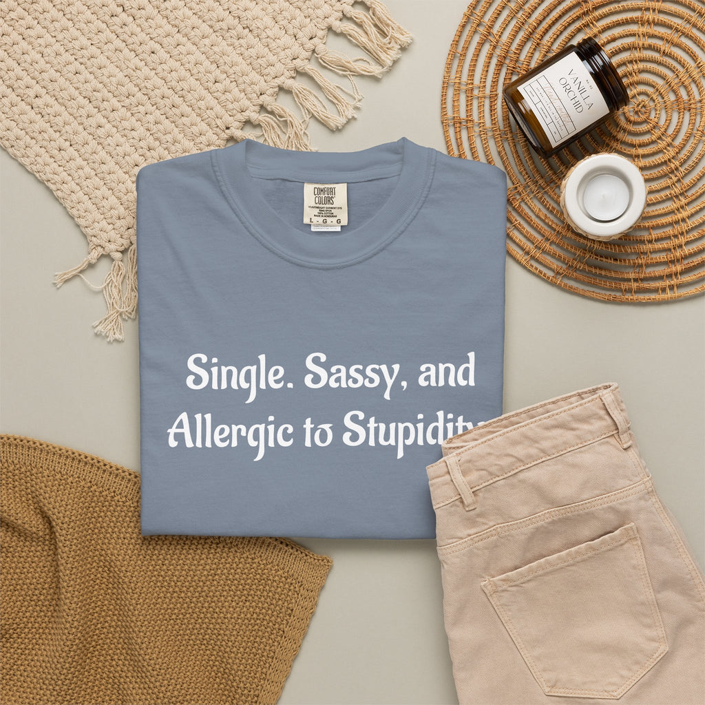 Single. Sassy. and Allergic to Stupidity. Graphic T-Shirt