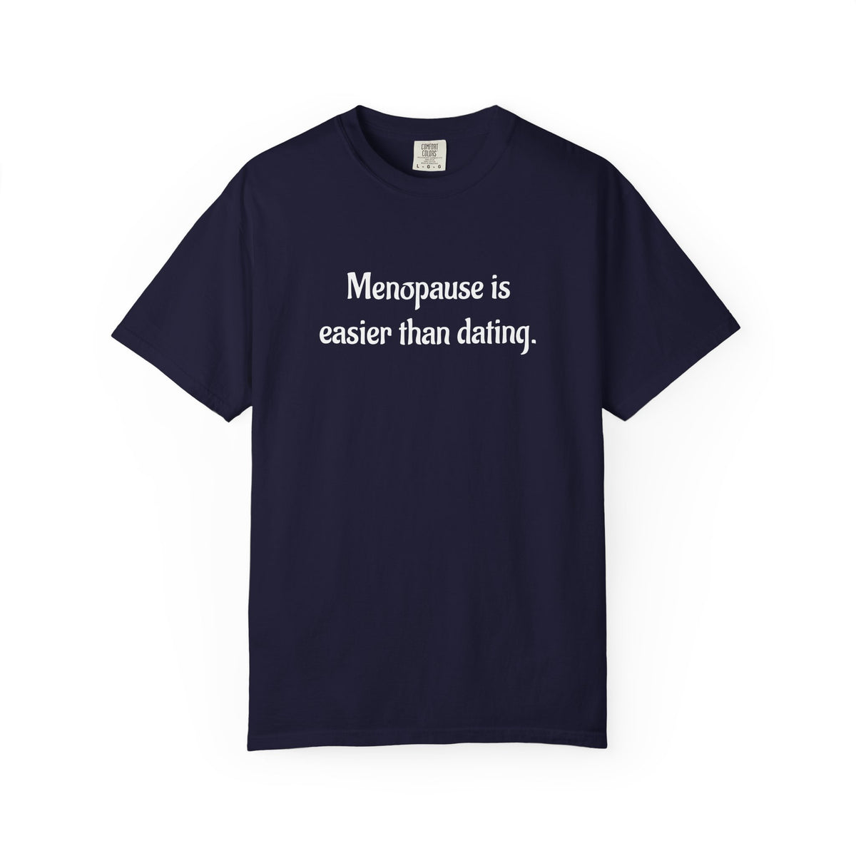 Menopause Is Easier Than Dating Funny Women’s Health T-Shirt